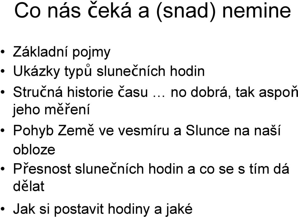 jeho měření Pohyb Země ve vesmíru a Slunce na naší obloze