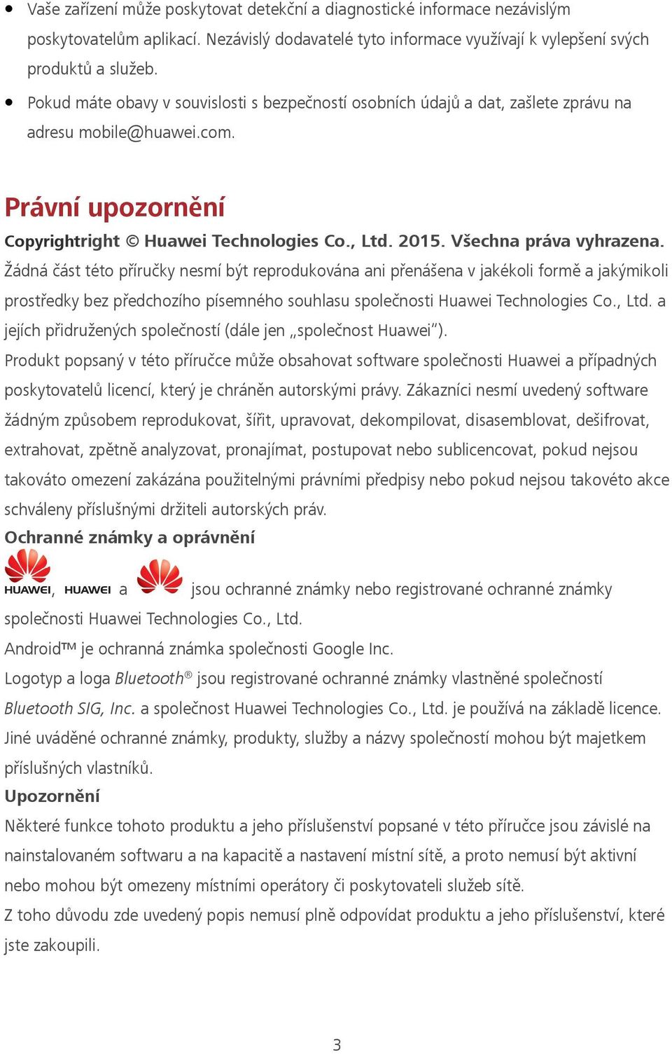 ráv í up r í p ri tri t ua ei e l ies t e a práva v ra e a Žádná část této příručky nesmí být reprodukována ani přenášena v jakékoli formě a jakýmikoli prostředky bez předchozího písemného souhlasu