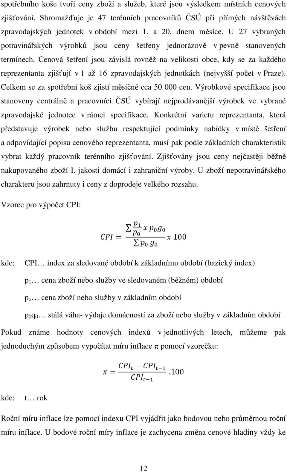 U 27 vybraných potravinářských výrobků jsou ceny šetřeny jednorázově v pevně stanovených termínech.