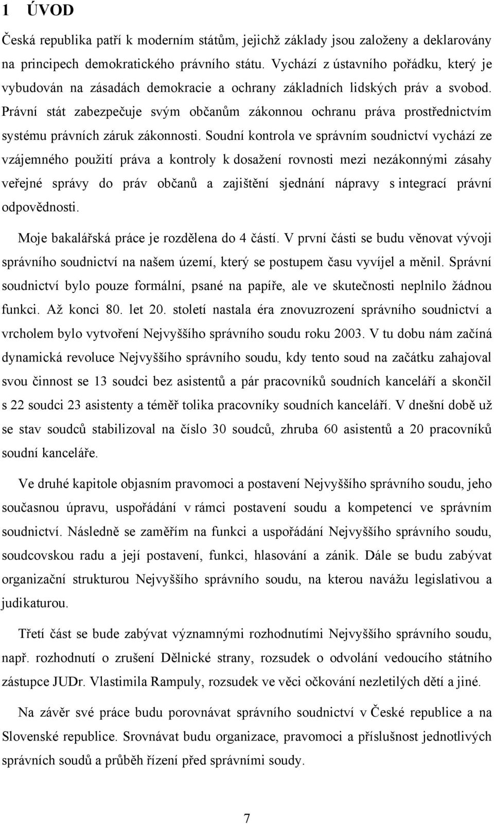 Právní stát zabezpečuje svým občanům zákonnou ochranu práva prostřednictvím systému právních záruk zákonnosti.