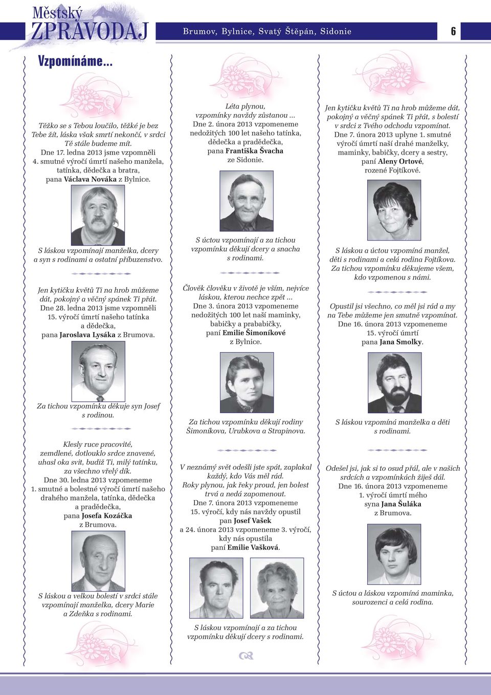 února 2013 vzpomeneme nedožitých 100 let našeho tatínka, dědečka a pradědečka, pana Františka Š vacha ze Sidonie.