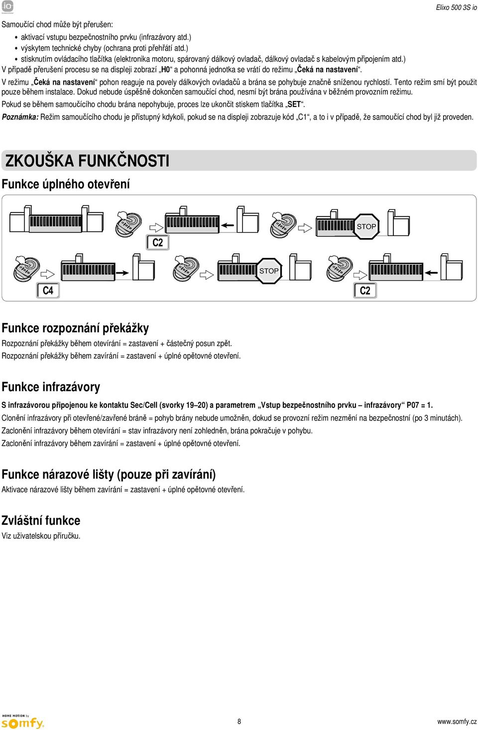 ) V případě přerušení procesu se na displeji zobrazí H0 a pohonná jednotka se vrátí do režimu Čeká na nastavení.