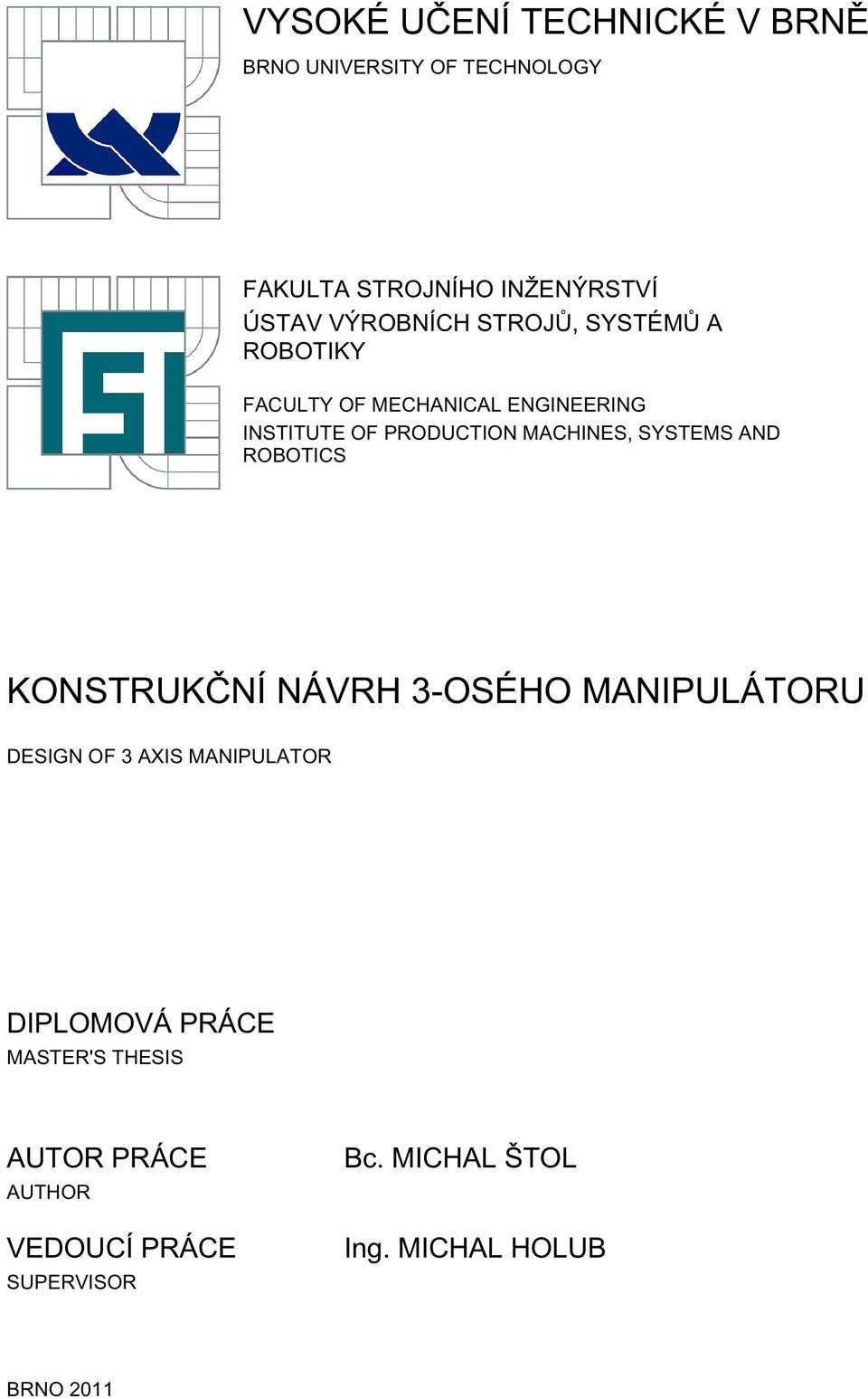 MACHINES, SSTEMS AND ROBOTICS KONSTRUKČNÍ NÁVRH 3-OSÉHO MANIPULÁTORU DESIGN OF 3 AIS