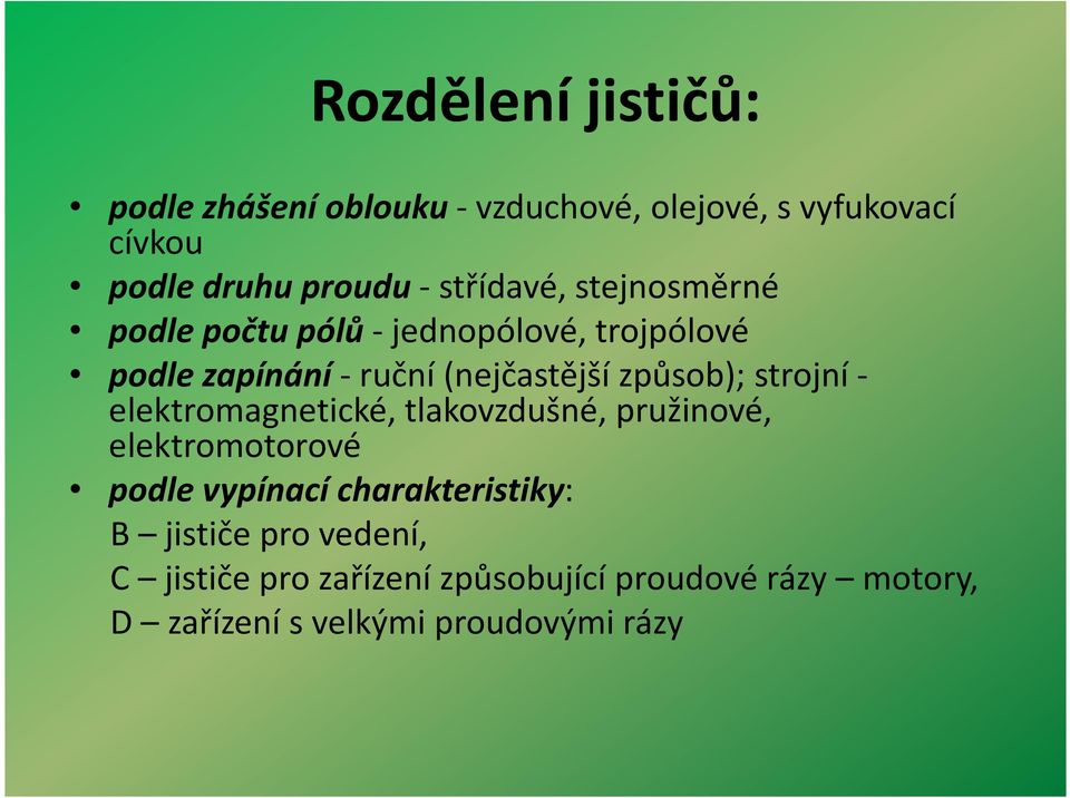 způsob); strojní - elektromagnetické, tlakovzdušné, pružinové, elektromotorové podle vypínací