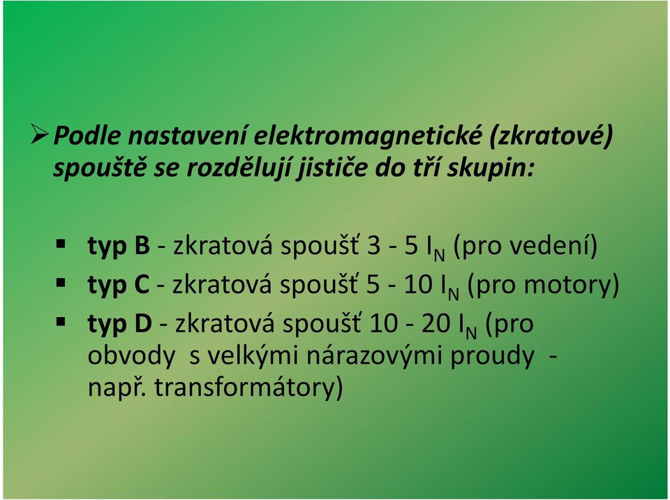 3-5 I N (pro vedení) typ C -zkratová spoušť 5-10 I N (pro motory) typ