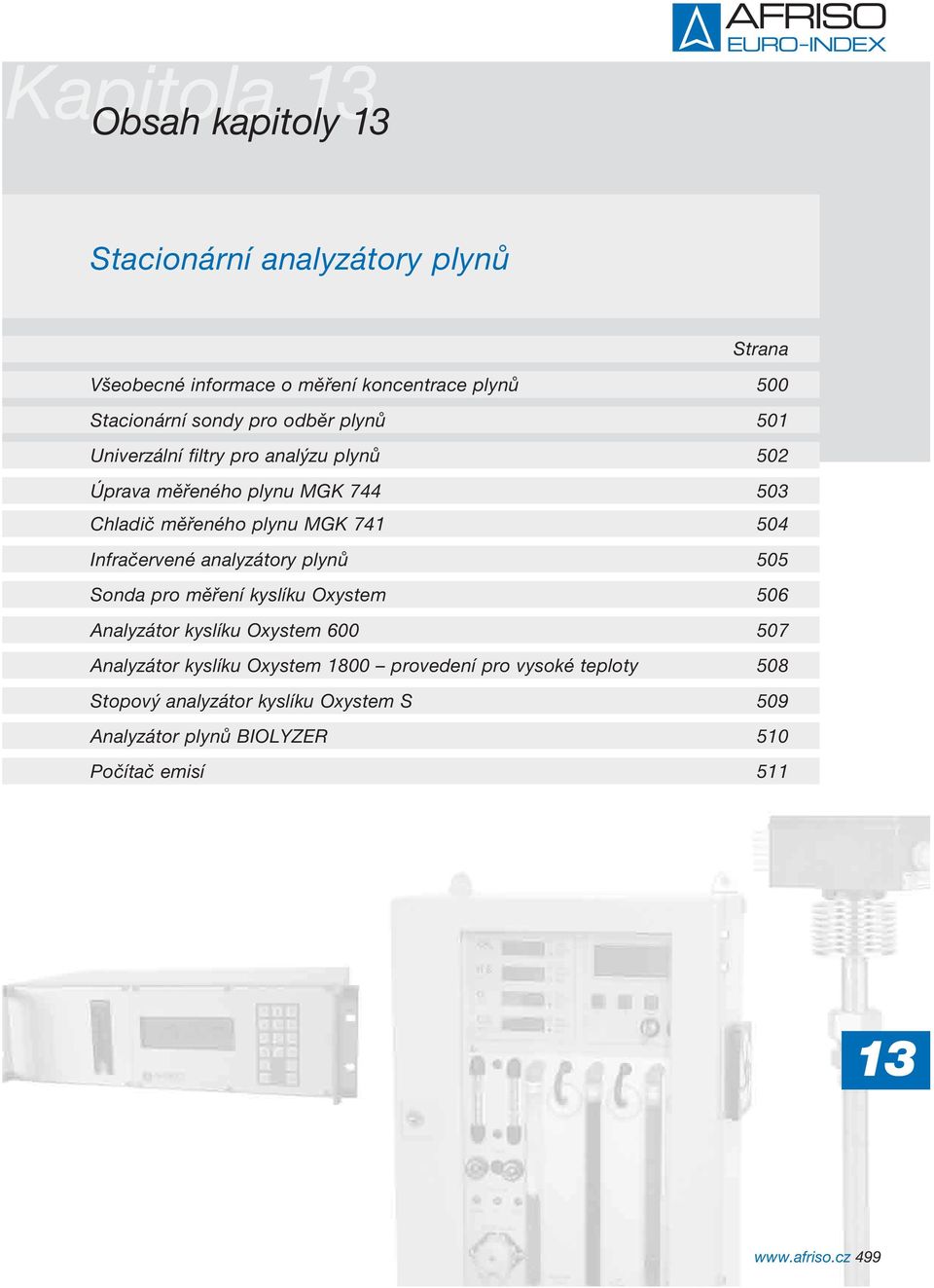 Infračervené analyzátory plynů 5 Sonda pro měření kyslíku Oxystem 5 Analyzátor kyslíku Oxystem 600 5 Analyzátor kyslíku Oxystem