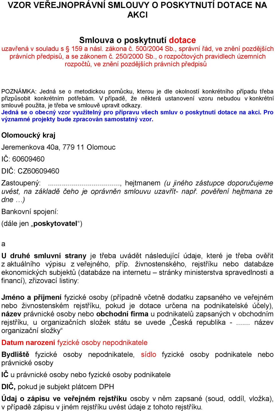 , o rozpočtových pravidlech územních rozpočtů, ve znění pozdějších právních předpisů POZNÁMKA: Jedná se o metodickou pomůcku, kterou je dle okolností konkrétního případu třeba přizpůsobit konkrétním