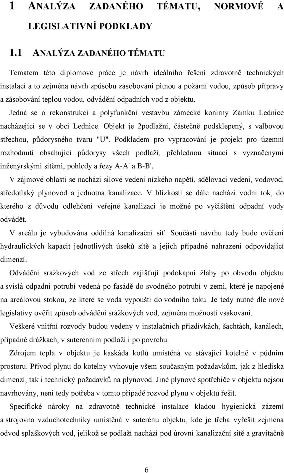 zásobování teplou vodou, odvádění odpadních vod z objektu. Jedná se o rekonstrukci a polyfunkční vestavbu zámecké konírny Zámku Lednice nacházející se v obci Lednice.