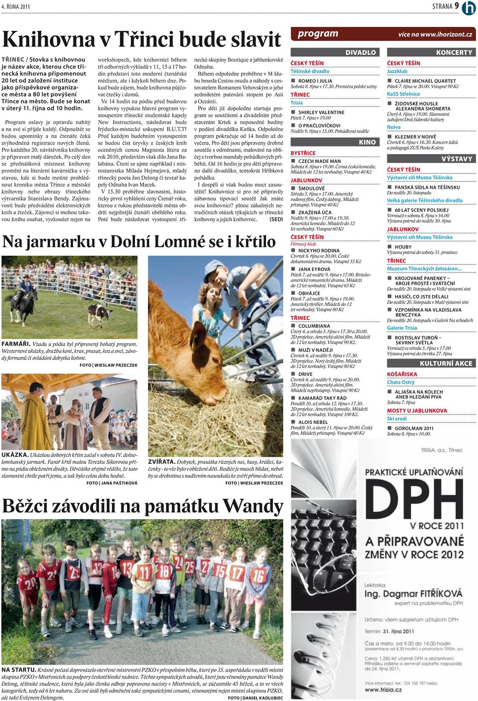 Odpouštět se budou upomínky a na čtenáře čeká zvýhodněná registrace nových členů. Pro každého 20. návštěvníka knihovny je připraven malý dáreček.