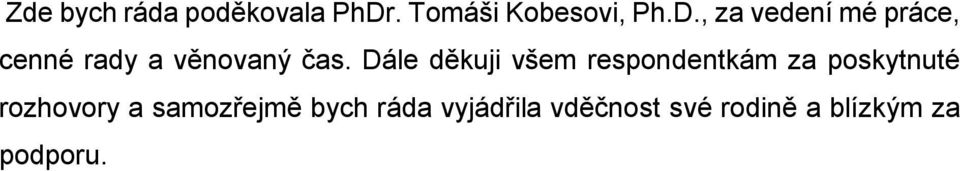 , za vedení mé práce, cenné rady a věnovaný čas.