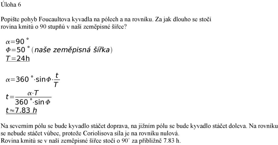 =90 =50 naše zeměpisná šířka T =24h =360 sin t T T t= 360 sin t 7.