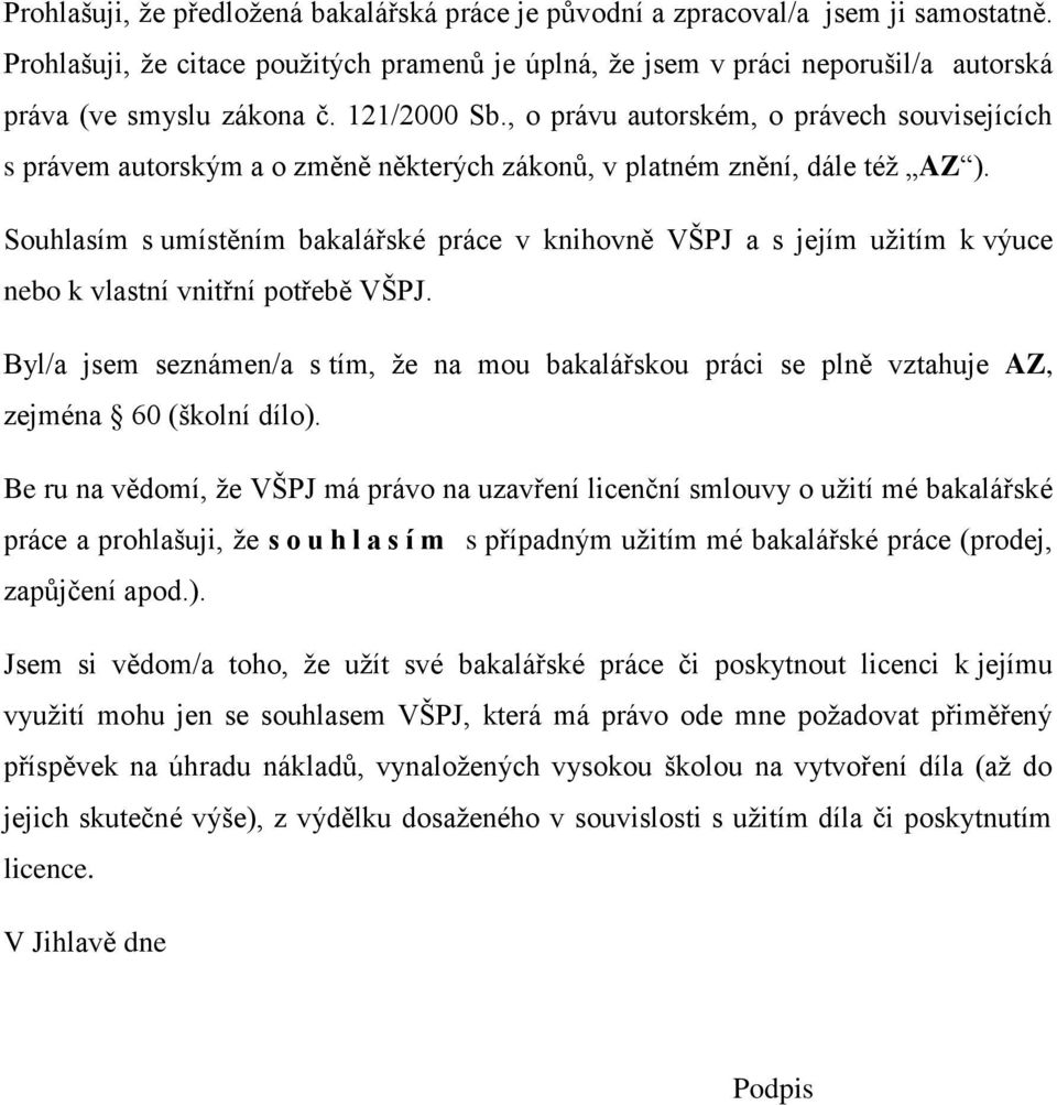 , o právu autorském, o právech souvisejících s právem autorským a o změně některých zákonů, v platném znění, dále též AZ ).