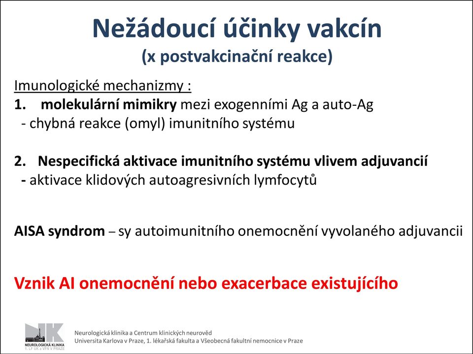 Nespecifická aktivace imunitního systému vlivem adjuvancií - aktivace klidových autoagresivních