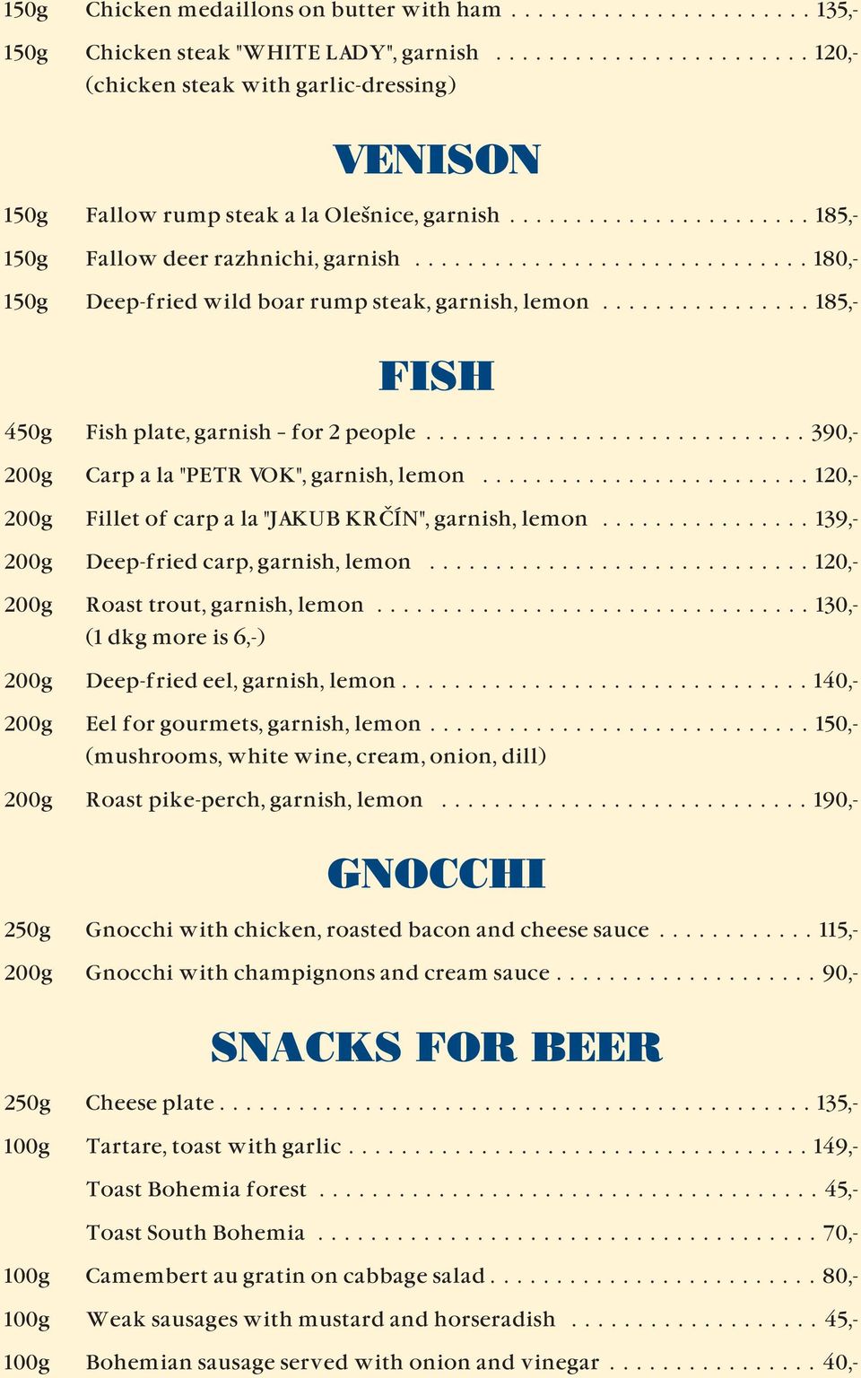 ............................. 180,- 150g Deep-fried wild boar rump steak, garnish, lemon................ 185,- FISH 450g Fish plate, garnish for 2 people.
