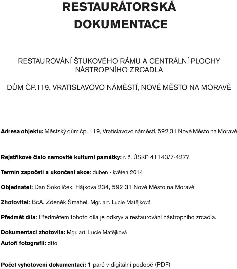 119, Vratislavovo náměstí, Nové město na Moravě Adresa objektu: Městský dům čp