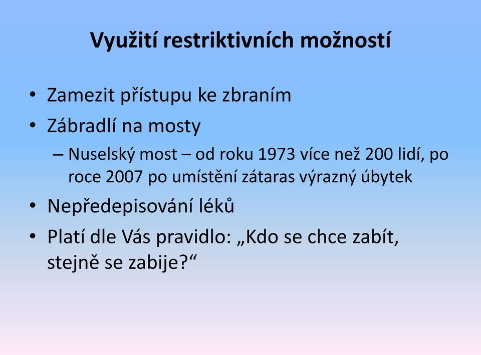 po roce 2007 po umístění zátaras výrazný úbytek Nepředepisování