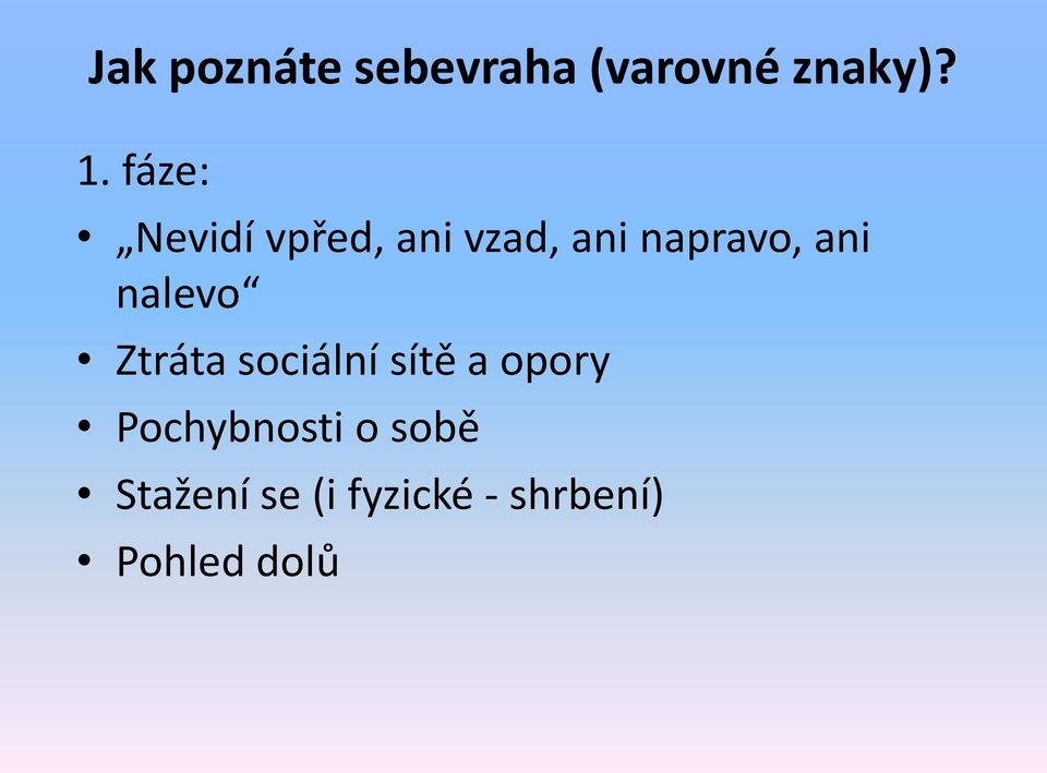 nalevo Ztráta sociální sítě a opory