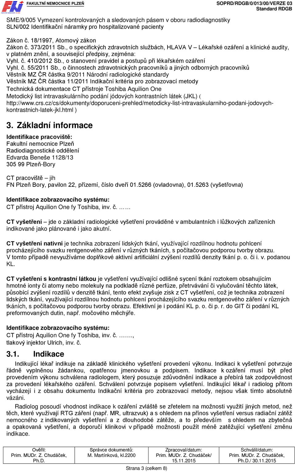 , o stanovení pravidel a postupů při lékařském ozáření Vyhl. č. 55/2011 Sb.