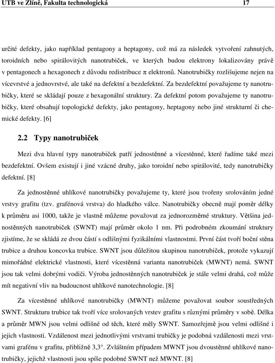 Za bezdefektní považujeme ty nanotrubičky, které se skládají pouze z hexagonální struktury.