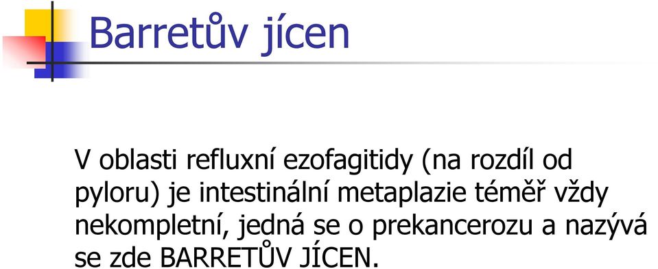 intestinální metaplazie téměř vždy