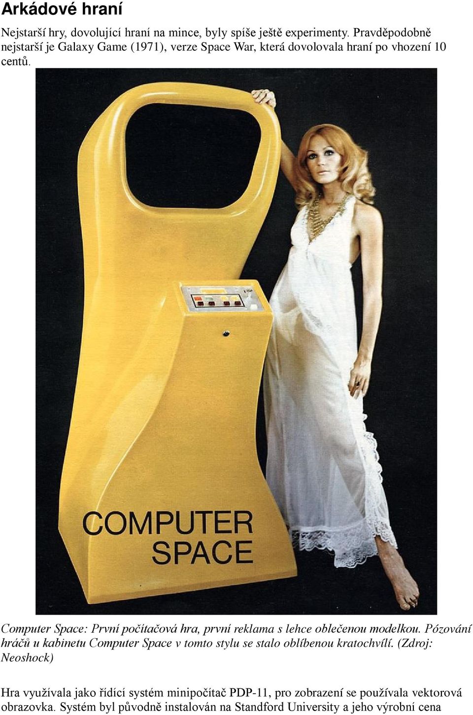 Computer Space: První počítačová hra, první reklama s lehce oblečenou modelkou.