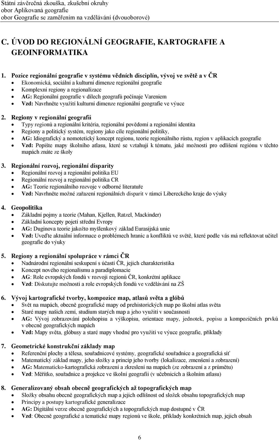 v dílech geografů počínaje Vareniem Vzd: Navrhněte využití kulturní dimenze regionální geografie ve výuce 2.