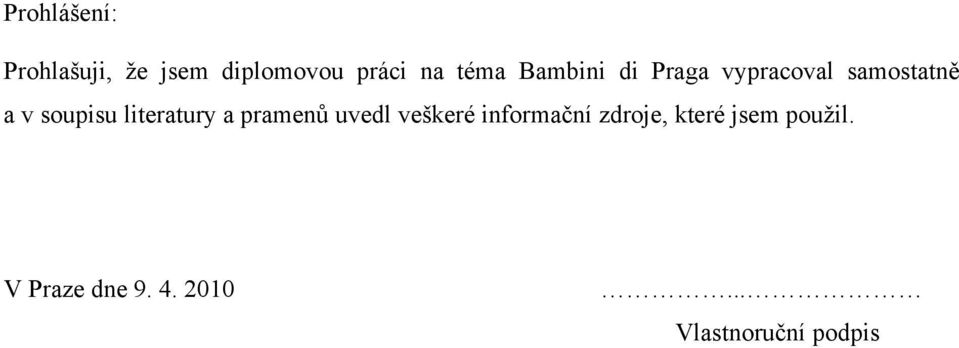 literatury a pramenů uvedl veškeré informační zdroje,