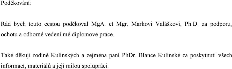 za podporu, ochotu a odborné vedení mé diplomové práce.