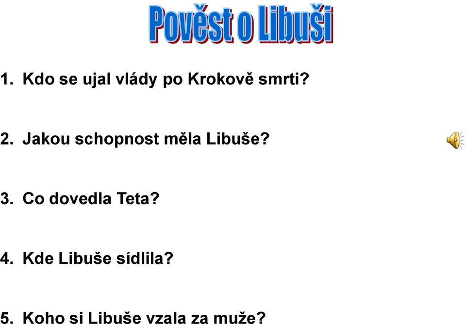 Jakou schopnost měla Libuše? 3.