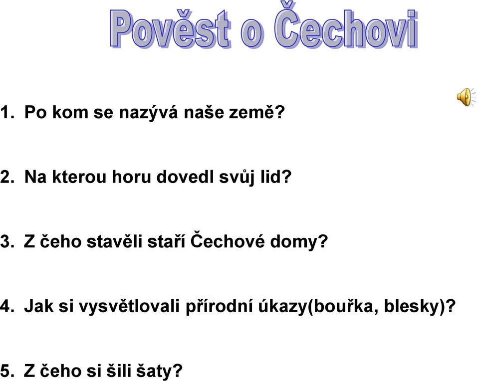 Z čeho stavěli staří Čechové domy? 4.