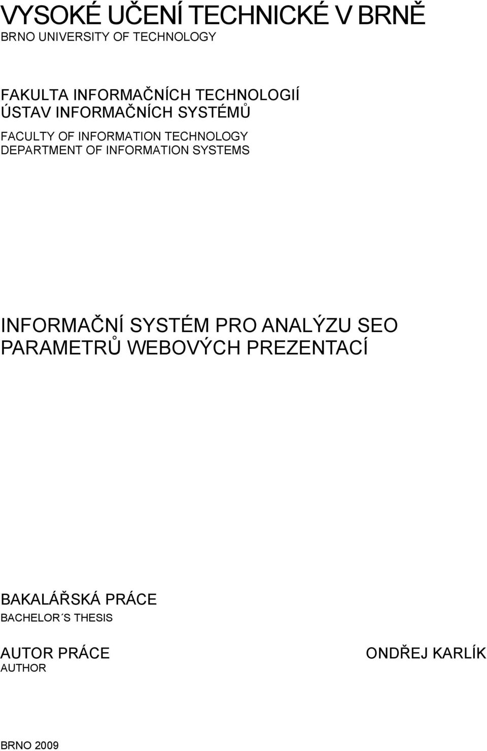 DEPARTMENT OF INFORMATION SYSTEMS INFORMAČNÍ SYSTÉM PRO ANALÝZU SEO PARAMETRŮ
