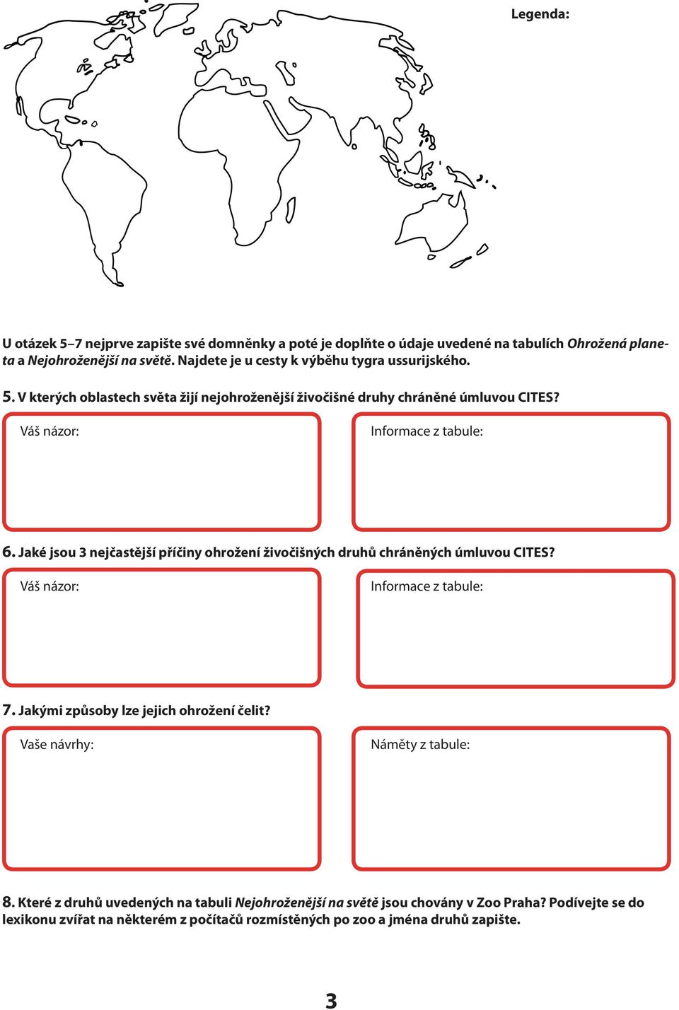 Jaké jsou 3 nejčastější příčiny ohrožení živočišných druhů chráněných úmluvou CITES? Váš názor: Informace z tabule: 7. Jakými způsoby lze jejich ohrožení čelit?