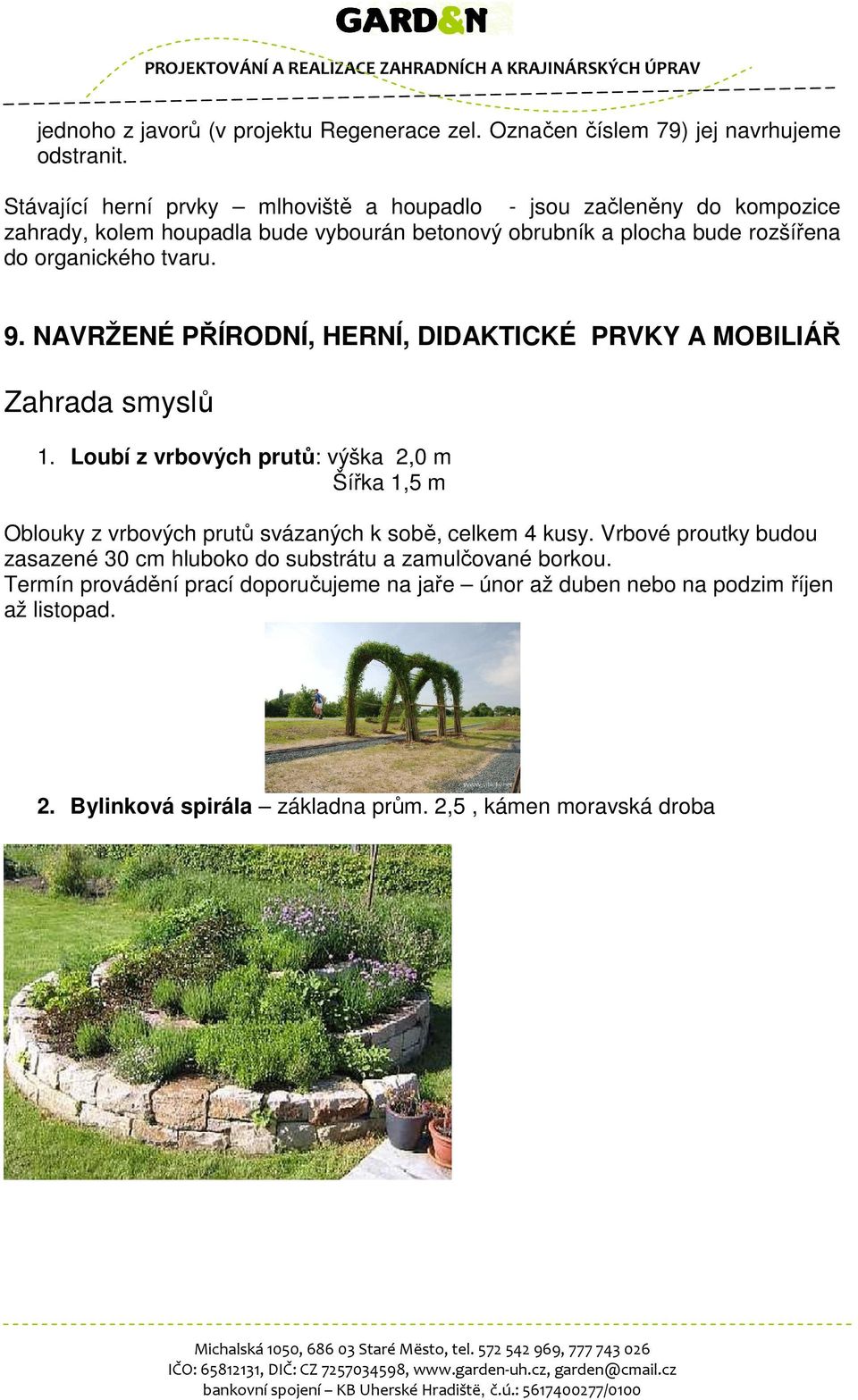 tvaru. 9. NAVRŽENÉ PŘÍRODNÍ, HERNÍ, DIDAKTICKÉ PRVKY A MOBILIÁŘ Zahrada smyslů 1.