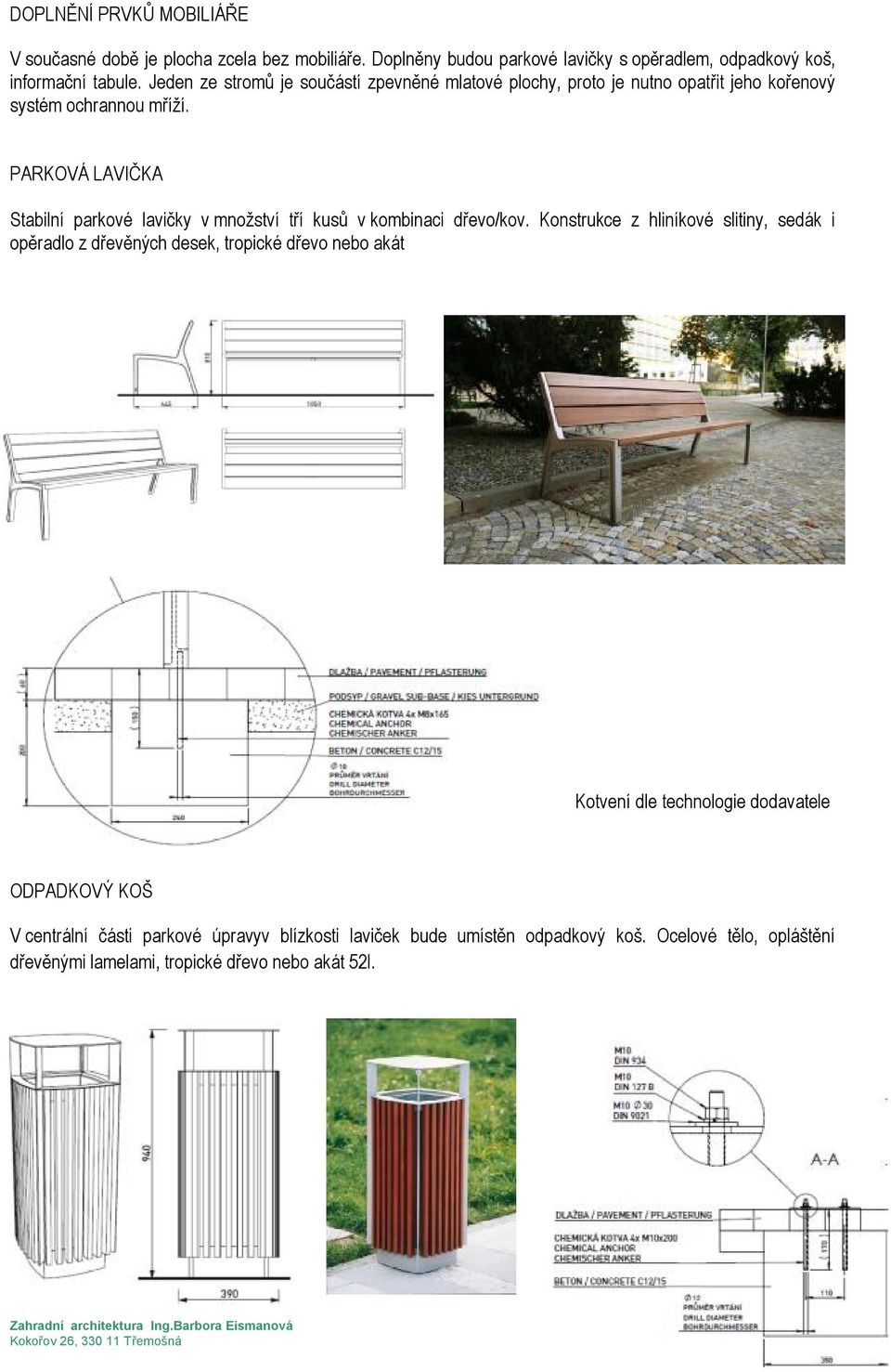 PARKOVÁ LAVIČKA Stabilní parkové lavičky v množství tří kusů v kombinaci dřevo/kov.