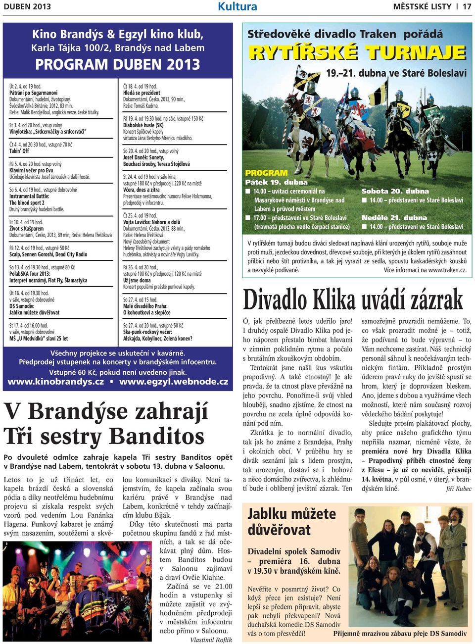 , vstup volný Vinylotéka: Srdcerváčky a srdcerváči Čt 4. 4. od 20.30 hod., vstupné 70 Kč Takin Off Pá 5. 4. od 20 hod.