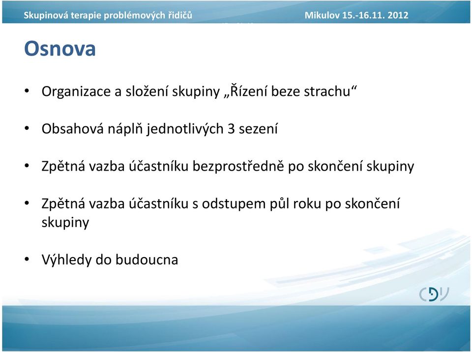 Obsahová náplň jednotlivých 3 sezení Zpětná vazba účastníku