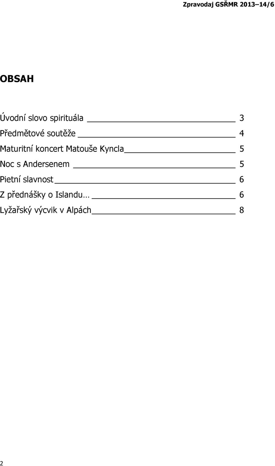 Noc s Andersenem 5 Pietní slavnost 6 Z