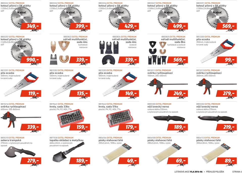 multifunkční, sada 8ks 5 karbidové nástavce 990,1250,- ocelové nástavce 430,- 5 630,- karbidové a ocelové nástavce 430,- 730,- 8812200 EXTOL PREMIUM 350mm, trojbroušené 99,- 660,- 130,- 8812201 EXTOL