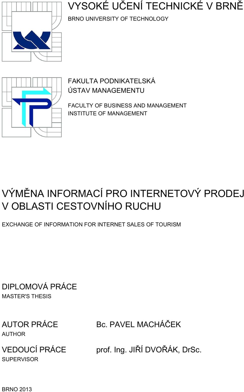 OBLASTI CESTOVNÍHO RUCHU EXCHANGE OF INFORMATION FOR INTERNET SALES OF TOURISM DIPLOMOVÁ PRÁCE MASTER'S