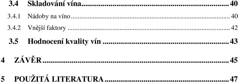 5 Hodnocení kvality vín...43 4 ZÁVĚR.