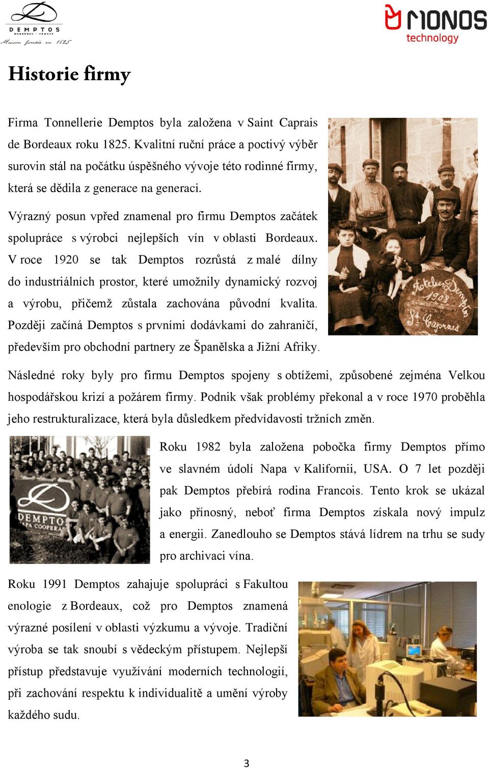 Výrazný posun vpřed znamenal pro firmu Demptos začátek spolupráce s výrobci nejlepších vín v oblasti Bordeaux.