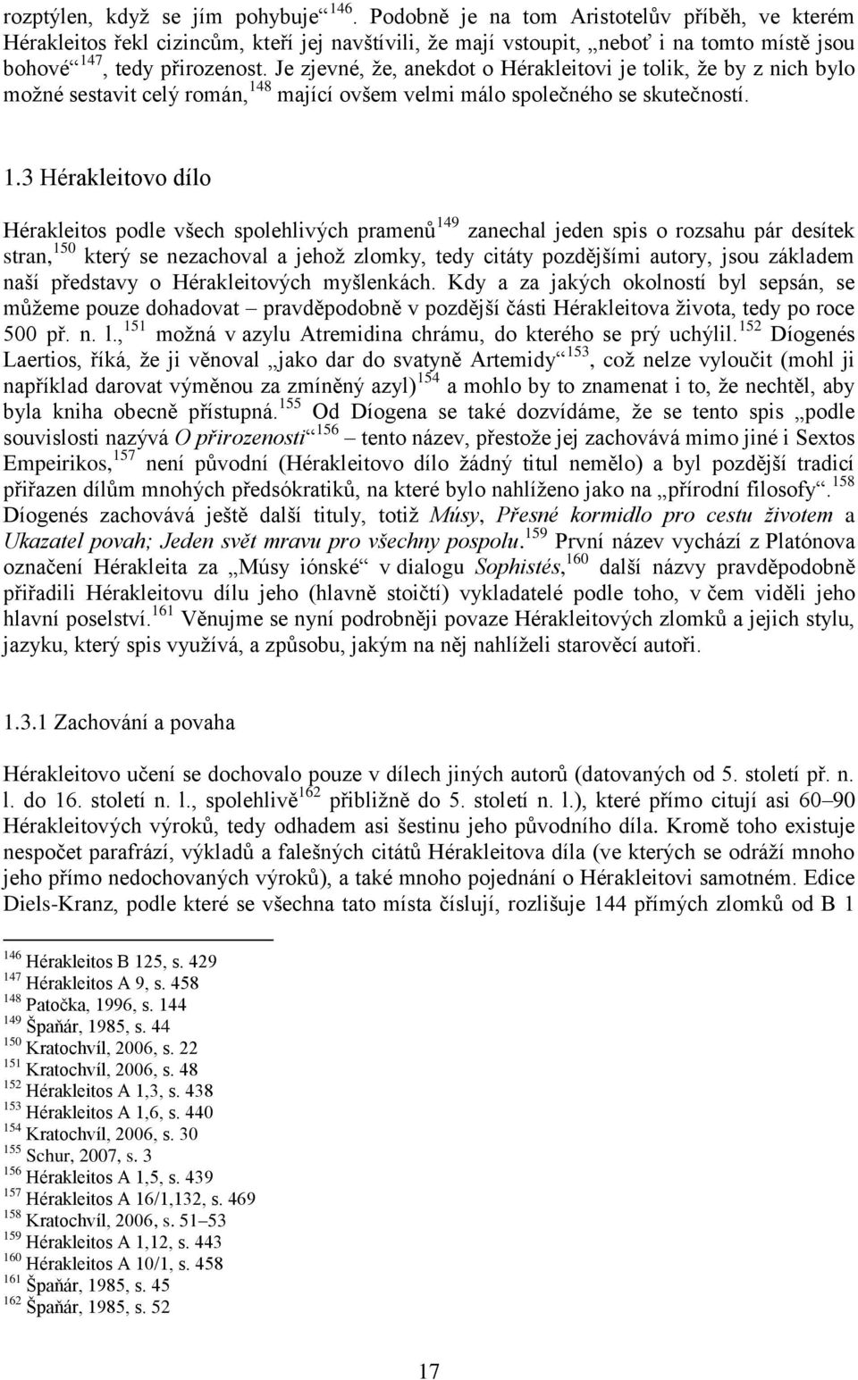 Je zjevné, že, anekdot o Hérakleitovi je tolik, že by z nich bylo možné sestavit celý román, 14