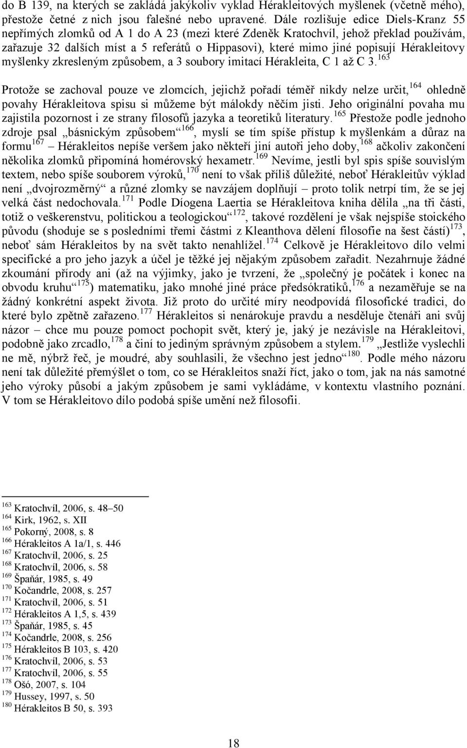 Hérakleitovy myšlenky zkresleným způsobem, a 3 soubory imitací Hérakleita, C 1 až C 3.