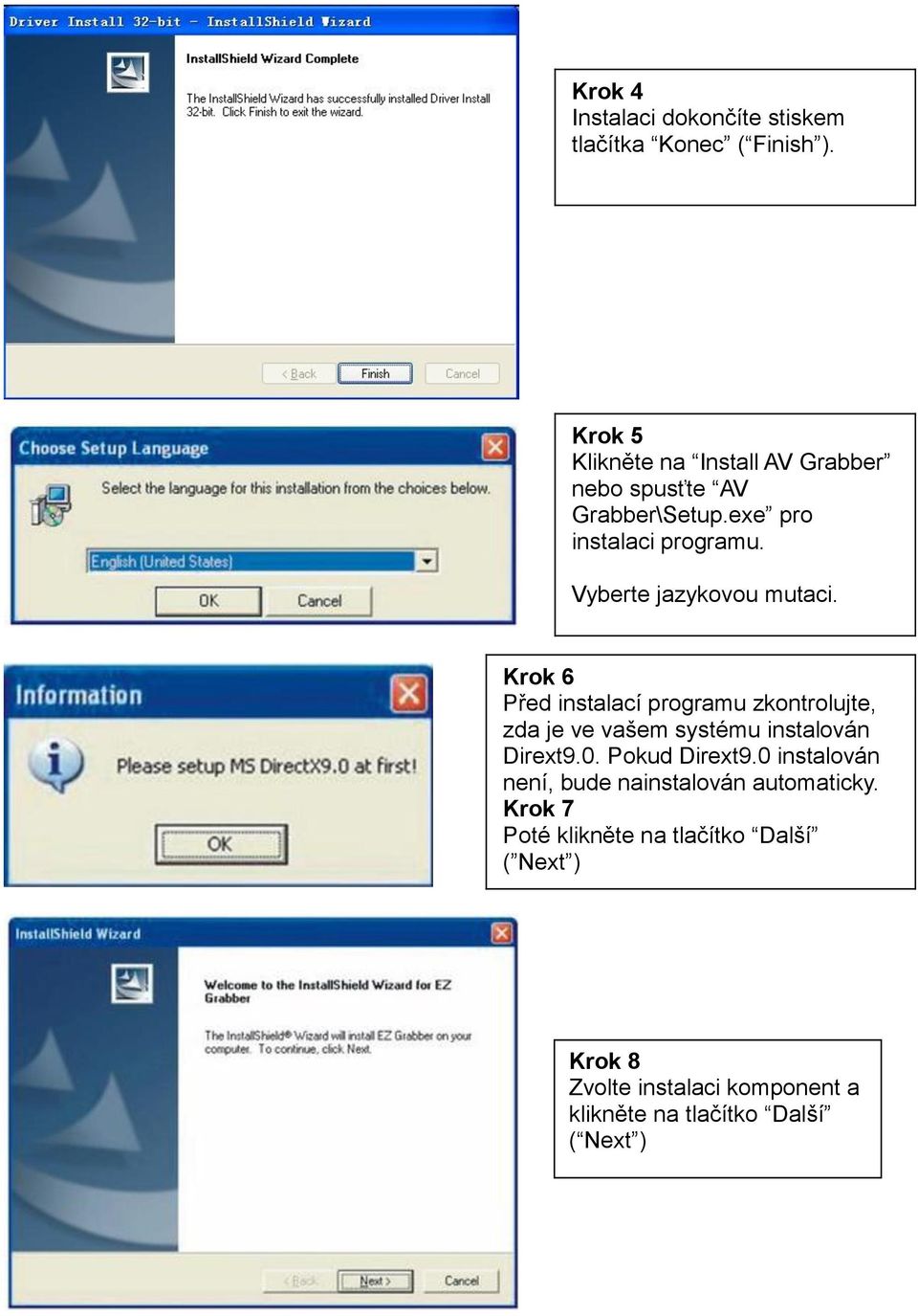 Vyberte jazykovou mutaci. Krok 6 Před instalací programu zkontrolujte, zda je ve vašem systému instalován Dirext9.