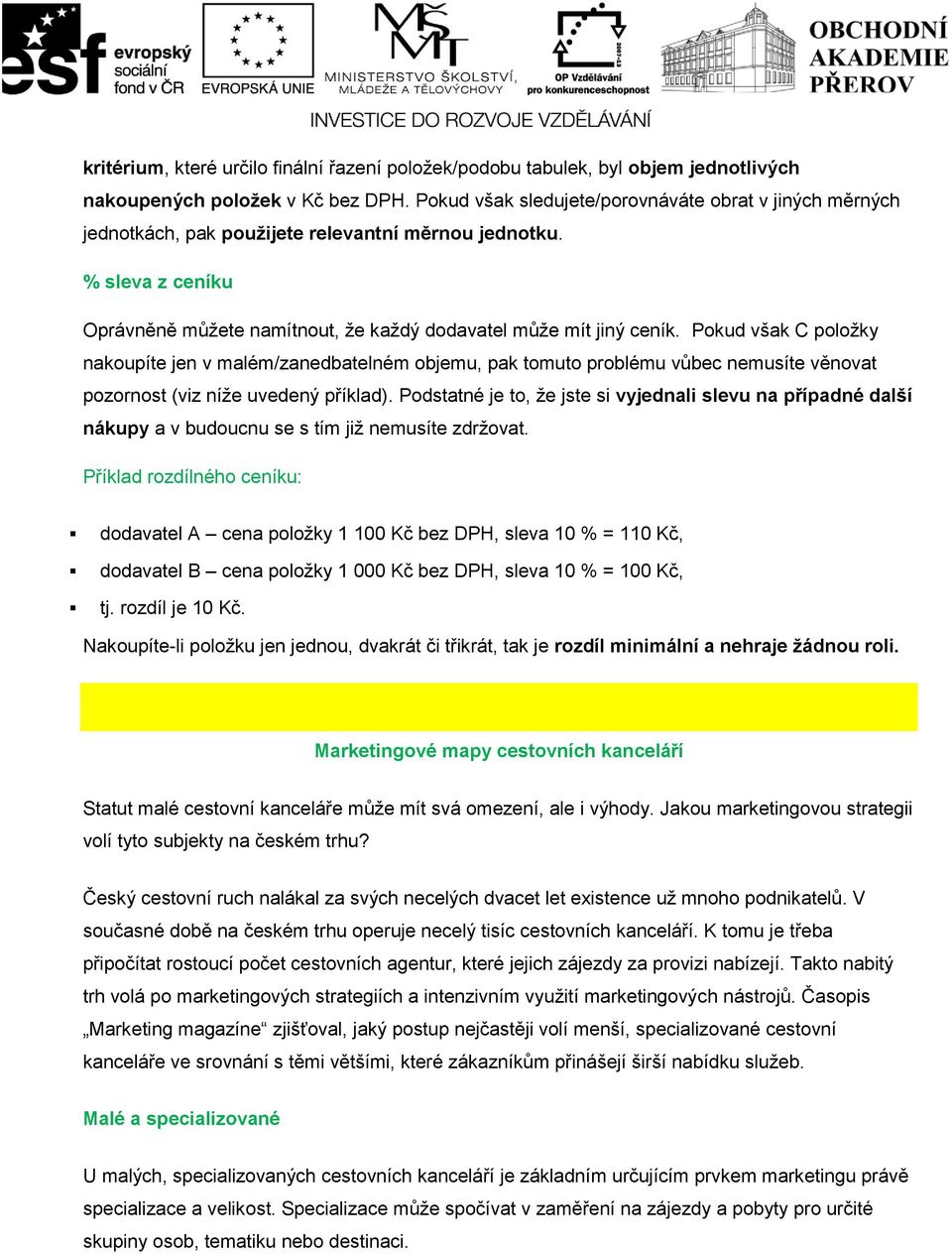 Pokud však C položky nakoupíte jen v malém/zanedbatelném objemu, pak tomuto problému vůbec nemusíte věnovat pozornost (viz níže uvedený příklad).