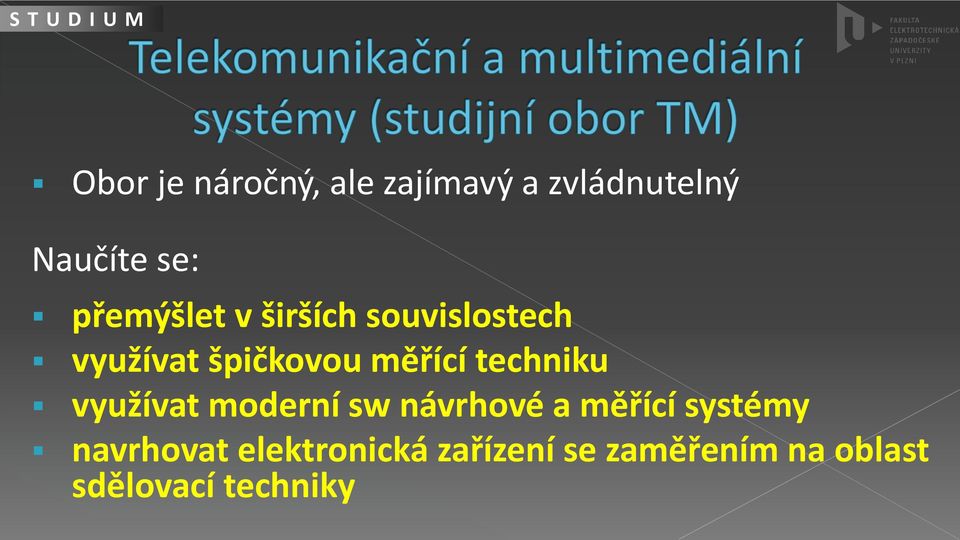 měřící techniku využívat moderní sw návrhové a měřící systémy