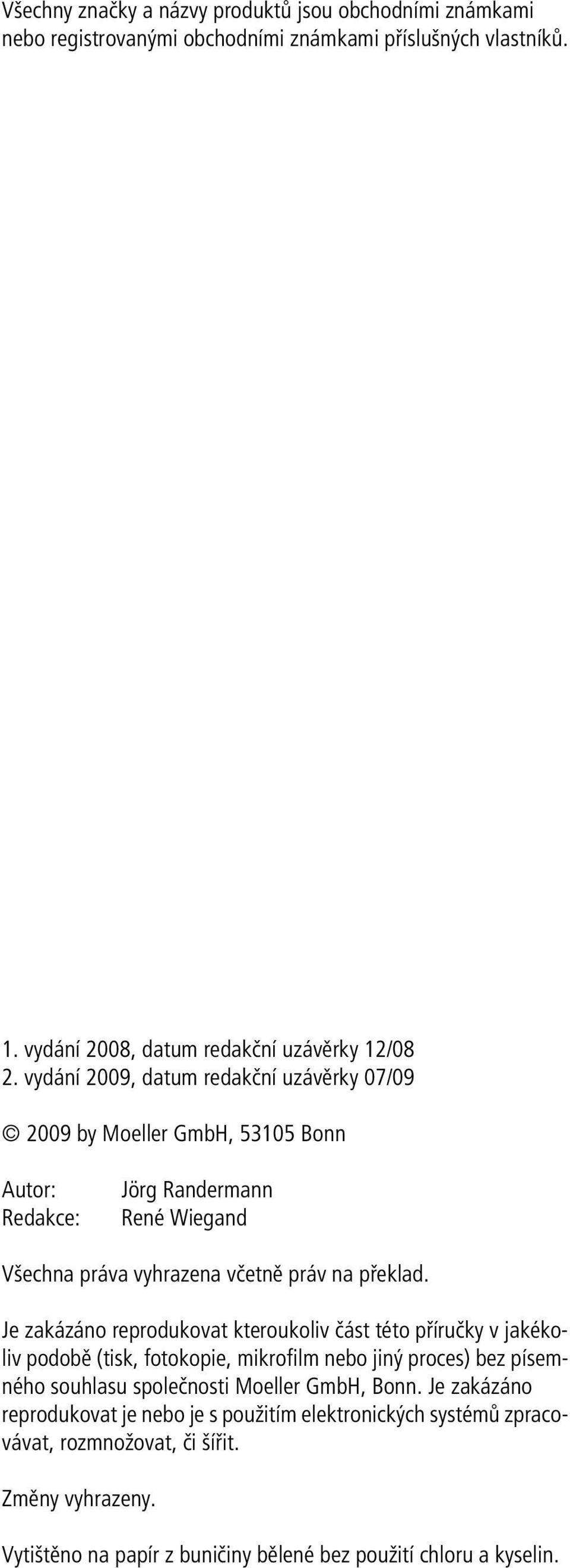 Je zakázáno reprodukovat kteroukoliv část této příručky v jakékoliv podobě (tisk, fotokopie, mikrofilm nebo jiný proces) bez písemnéo soulasu společnosti Moeller GmbH,
