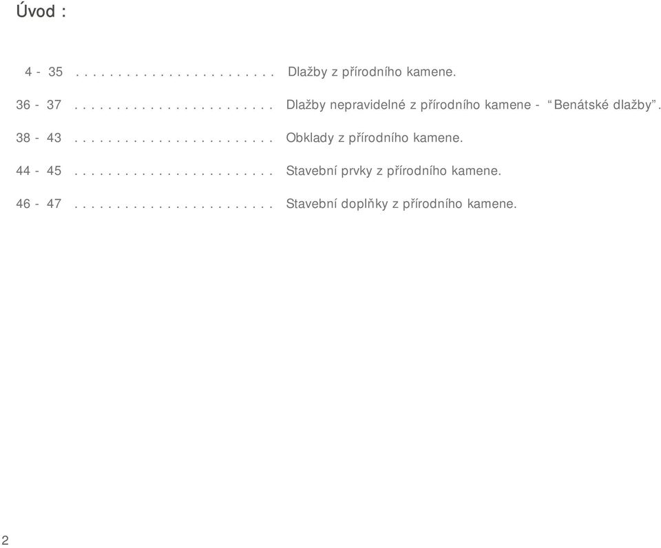 38-43........................ Obklady z přírodního kamene. 44-45.