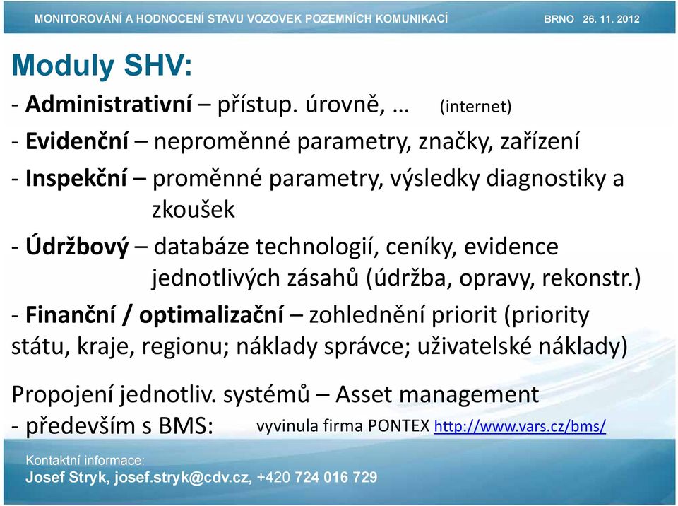 zkoušek Údržbový databáze technologií, ceníky, evidence jednotlivých zásahů (údržba, opravy, rekonstr.