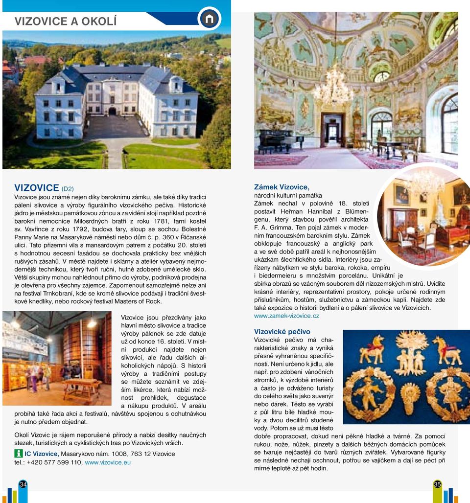 Vavřince z roku 1792, budova fary, sloup se sochou Bolestné Panny Marie na Masarykově náměstí nebo dům č. p. 360 v Říčanské ulici. Tato přízemní vila s mansardovým patrem z počátku 20.